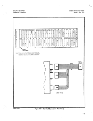 Page 144I 
- 
SATURN IIE EPABX 
A30808-X5130-BllO-l-8928 
installation Procedures 
Issue 1, May 1986 
‘SCWS 
Typ. 6 Places 
Note: These screws should first be removed from the 
backplane, then the shelf should be installed by 
remserling the straws through the busbar tabs. 
From 
(Side View) 
Figure 4.10 LTU Shelf Connectors (Rear View) 
4-15  