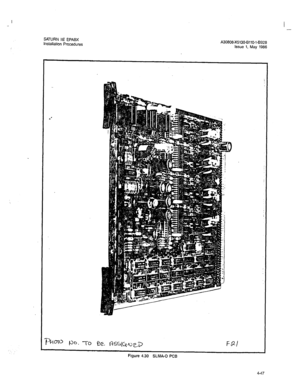 Page 176SATURN HE EPABX 
installation Procedures A30808-X5130-8110-l-8928 
Issue 1, May 1986 
I 
Figure 4.30 SLMA-0 PCB 
4-47 
I 
-  