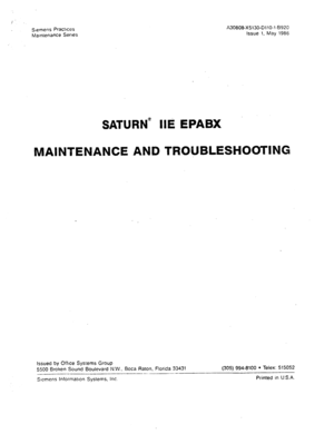 Page 278Siemens Pracltces 
Maintenance Series A30808-X5130-DllO-18920 
Issue 1, May 1986 
SATURN” IIE EPABX 
MAINTENANCE AND TWQU 
ESH~O=~I 
Issued by Office Systems Group 
5500 Broken Sound Boulevard N.W.. Boca Raton. Florida 33431 
- - .-_ .~__- - 
Stemens lnformatlon Systems, Inc. (305) 994-8100 l Telex: 515052 
Printed in U.S.A.  