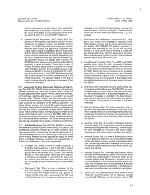 Page 294SATURN IIE EPABX 
Maintenance and Troubleshooting A30808-X5130-DllO-l-6920 
Issue 1, May 1986 
that the operation of certain buttons (and 
SuCCeSSful test completion) is indicated at the end of the test by 
the return of ringback tone and actuation of the audi- 
ble alerting device in the JR-DYAD Telephone. 
e. Siemens Digital Telephone - DYAD Display Test. This 
test checks the signalinghighways to and from a DYAD 
Telephone, its display module, and audible alerting 
device. The DYAD Telephone display...