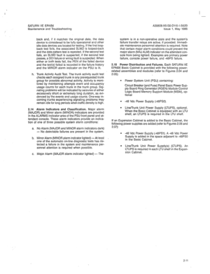 Page 296I 
_-. 
SATURN IIE EPABX 
Maintenance and Troubleshooting 
back and, if it matches the original data, the data 
device is considered to be fully operational and other 
idle data devices are located for testing. If the first loop- 
back test fails, the associated SLMD is looped-back 
and the data pattern test is repeated. If the second test 
fails, an SLMD fault is suspected; if the second test 
passes, a DCI failure or wiring fault is suspected. When 
either or both tests fail, the PEN of the failed...