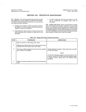 Page 312I 
- 
SATURN IIE EPAEX 
Maintenance and Troubleshooting A30808-X5130-DllO-l-6920 
Issue 1, May 1986 
SECTION 3.00 PREVENTIVE MAINTENANCE 
3.01 General. The following general-type service routines 
are suggested for proper upkeep of the SATURN IIE EPASX. 
The service routines should be performed on an annual ba- 
sis unless otherwise specified. 
a. Hardware and Cabling. Check for general mechani- 
cal integrity, no loose or broken parts and connectors. 
Tighten or repair as necessary. 
b. Cabinet...