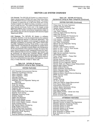 Page 6SATURN IIE EPABX 
A30808-X5130-AllO-1-8918 
General Description 
Issue 1, May 1986 
SECTION 2.00 SYSTEM OVERVIEW 
2.01 General. The SATURN IIE System is a state-of-the-art, 
digital, stored-program EPABX that uses Pulse Code Modu- 
lation (PCM)/time division switching techniques. The system 
is capable of supporting up to 992 ports (lines and trunks). 
Analog-to-digital and digital-to-analog conversion is provid- 
ed by a codec per port. The system provides extensive busi- 
ness features previously found...