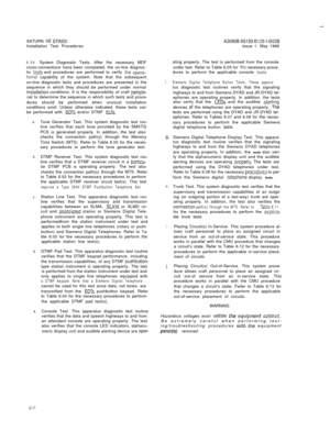 Page 38SATURN IIE EPAEXInstallation Test ProceduresI
-
6.04System Diagnostic Tests. After the necessary MDF
cross-connections have been completed, the on-line diagnos-
tic 
icsts and procedures are performed to verify the opera-tronal capability of the system. Note that the subsequent
on-line diagnostic tests and procedures are presented in the
sequence in which they should be performed under normal
insiallation conditions. It is the responsibility of craft pers,on-nel to determine the sequence in which such...