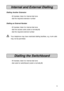 Page 55
Internal and External Dialling
Dialling Another Extension
- lift handset, listen for internal dial tone
- dial the required extension number
Dialling an External Number
- lift handset, listen for internal dial tone
- dial line access code (code is normally 0)
- dial the required external number
VYour telephone may have restricted dialling facilities, e.g. trunk calls
may not be permitted.
Dialling the Switchboard
- lift handset, listen for internal dial tone
- dial code for switchboard (code is...