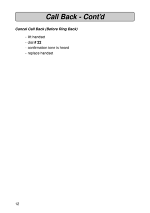 Page 1212
Call Back - Cont’d
Cancel Call Back (Before Ring Back)
- lift handset
- dial # 22
- confirmation tone is heard
- replace handset 