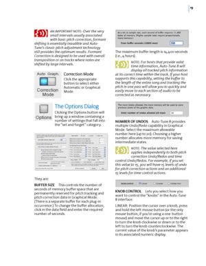 Page 2519
AN IMPORTANT NOTE:
 Over the very 
small intervals usually associated 
with basic pitch correction, formant 
shifting is essentially inaudible and Auto-
Tune’s classic pitch adjustment technology 
still provides the optimum results. Formant 
Correction is designed to be used with overall 
transposition or on tracks where notes are 
shifted by large intervals.
Correction Mode
Click the appropriate 
button to select either 
Automatic or Graphical 
Mode.
The Options Dialog
Clicking the Options button...