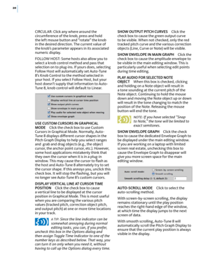 Page 2620
CIRCUL AR: Click any where around the circumference of the knob, press and hold the left mouse button and “rotate” the knob in the desired direction. The current value of the knob’s parameter appears in its associated numeric display.
FOLLOW HOST: Some hosts also allow you to select a knob control method and pass that selection on to plug-ins. If yours does, selecting Follow Host will automatically set Auto-Tune 8’s Knob Control to the method selected in your host. If you select Follow Host, but your...