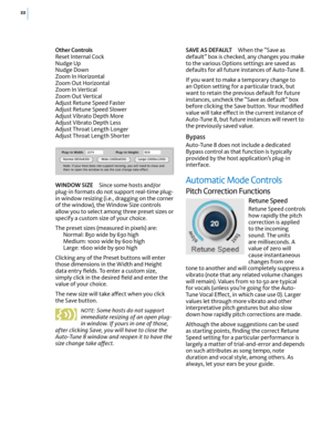 Page 2822
Other ControlsReset Internal CockNudge UpNudge DownZoom In HorizontalZoom Out HorizontalZoom In VerticalZoom Out VerticalAdjust Retune Speed FasterAdjust Retune Speed SlowerAdjust Vibrato Depth MoreAdjust Vibrato Depth LessAdjust Throat Length LongerAdjust Throat Length Shorter
WINDOW SIZE Since some hosts and/or plug-in formats do not support real-time plug-in window resizing (i.e., dragging on the corner of the window), the Window Size controls allow you to select among three preset sizes or specify...