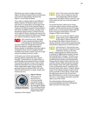 Page 4741
Whenever you select a single correction object, the Retune Speed Control will become active and its data display will show the object’s current Retune Speed.
If you select multiple objects with di(erent Retune Speeds, the Retune Speed control will move to a value that is an average of the Retune Speeds of all of the selected objects. However, the Retune Speeds of those objects will not be modiﬁed until you actually move the Retune Speed control, at which time all of the objects’ Retune Speeds will...