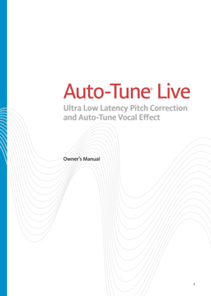 Page 11
Auto-Tune
®
 Live
Ultra Low Latency Pitch Correction 
and A\fto-T\fne Vocal \bffect
Owner’s Manua\f 