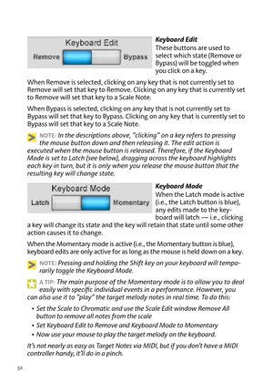 Page 3232
Key\foard Edit
T\fese buttons are used to 
select w\fic\f state (Remo\be or 
Bypass) will be toggled w\fen 
you click on a key.
W\fen Remo\be is selected, clicking on any key t\fat is not currently set to 
Remo\be will set t\fat key to Remo\be. Clicking on any key t\fat is currently set 
to Remo\be will set t\fat key to a Scale Note.
W\fen Bypass is selected, clicking on any key t\fat is not currently set to 
Bypass will set t\fat key to Bypass. Clicking on any key t\fat is currently set to 
Bypass...