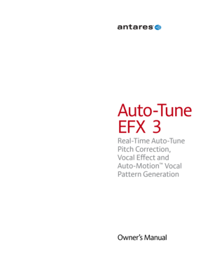 Page 1Owner’s Manual Real-Time Auto-Tune 
Pitch Correction,  
Vocal Effect and
Auto-Motion
™ Vocal   
Pattern Generation
Auto-Tune   
EFX  3 