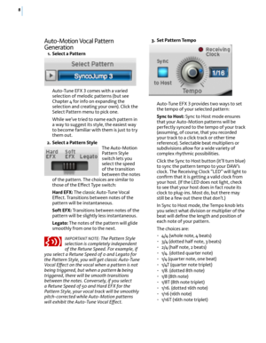 Page 148
Auto-Motion Vocal Pattern 
Generation
 1. Select a Pattern 
    Auto-Tune EFX 3 comes with a varied 
selection of melodic patterns (but see 
Chapter 4 for info on expanding the 
selection and creating your own). Click the 
Select Pattern menu to pick one.
    While we’ve tried to name each pattern in 
a way to suggest its style, the easiest way 
to become familiar with them is just to try 
them out.
  2.  Select a Pattern Style
The Auto-Motion 
Pattern Style 
switch lets you 
select the speed 
of the...