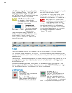 Page 2518
behind the lead singer (in this case, the original input). There are, however, a lot of other really 
intriguing possibilities (highly dependent on 
your particular vocal). We encourage you to play 
around and discover some for yourself.
NOTE : The Formant Only mode is 
not available in Fixed Interval or 
Smart Interval modes. The button is 
disabled in those modes.
Formant + Pitch
Click the Formant + 
Pitch button to engage 
the Formant + Pitch 
Freeze function. 
The button will turn blue to indicate...
