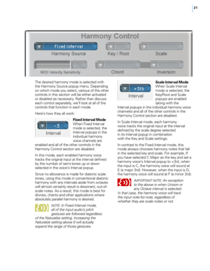 Page 2821
The desired harmony mode is selected with the Harmony Source popup menu. Depending 
on which mode you select, various of the other 
controls in this section will be either activated 
or disabled as necessary. Rather than discuss 
each control separately, we’ll look at all of the 
controls that function in each mode.
Here’s how they all work:Fixed Interval Mode
When Fixed Interval 
mode is selected, the 
Interval popups in the 
individual harmony 
voice channels are 
enabled and all of the other...