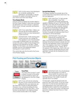 Page 4236N
o
 te
: As the various host developers 
are constantl\f updatin\b their 
applications’ functionalit\f, it ma\f be 
necessar\f to update to the latest version of 
\four host to use Host Clock Mode.
Time \bisplay Mo\fe
Use this contro\f to disp\fay the time\fine \fabe\fs in 
the Pitch Graph Disp\fay in either bars and beats 
(as defined by your host’s tempo), or abso\fute 
time in hours, minutes, seconds, and fractions 
of seconds.
Note: If \fou select Bars + Beats, \fou 
will onl\f see the timeline...