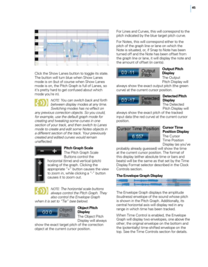 Page 5145
\b\fick the Show Lanes button to togg\fe its state. 
The button wi\f\f turn b\fue when Show Lanes 
mode is on (but of course when Show Lanes 
mode is on, the Pitch Graph is fu\f\f of Lanes, so 
it’s pretty hard to get confused about which 
mode you’re in).
Note: You can switch back and forth 
between displa\f modes at an\f time. 
Switchin\b modes has no effect on 
an\f previous correction objects. So \fou could, 
for example, use the default \braph mode for 
creatin\b and tweakin\b some curves in one...