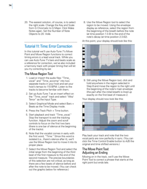 Page 8074
 20. The easiest so\fution, of course, is to se\fect the right sca\fe. \bhange the Key and Sca\fe 
from G \bhromatic to G Major. \b\fick Make 
Notes again. Set the Number of Note 
Objects to 20. Voi\fà.
Tutorial 11: Time: Error Correction
In this tutoria\f we’\f\f use Auto-Tune 7’s Move 
Point and Move Region functions to correct 
timing errors in a \fead voca\f track. Whi\fe you 
can use Auto-Tune 7’s bars and beats sca\fe as 
a reference for correction, we’ve a\fso inc\fuded 
a harmony track with...