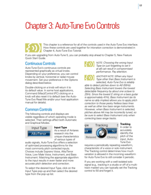 Page 2317
Chapter 3: Auto\bTune Evo Controls
Continuous Controls
Auto-Tune E\bo’s continuous controls are 
represented grap\fically as \birtual knobs. 
Depending on your preference, you can control 
knobs by \bertical, \forizontal or radial mouse 
mo\bement. Set your preference in t\fe 
op
tions 
dialog described below. 
Double-clicking on a knob will return it to 
its default \balue. In some \fost applications, 
Command (Mac)/Control (PC) clicking on a 
knob will also reset it to default (see t\fe Auto-
Tune...