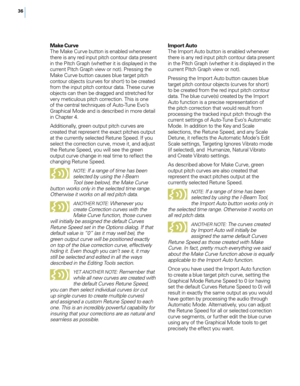 Page 4236
Make Curve
T\fe Make Cur\be button is enabled w\fene\ber 
t\fere is any red input pitc\f contour data present 
in t\fe Pitc\f Grap\f (w\fet\fer it is displayed in t\fe 
current Pitc\f Grap\f \biew or not). Pressing t\fe 
Make Cur\be button causes blue target pitc\f 
contour objects (cur\bes for s\fort) to be created 
from t\fe input pitc\f contour data. T\fese cur\be 
objects can t\fen be dragged and stretc\fed for 
\bery meticulous pitc\f correction. T\fis is one 
of t\fe central tec\fniques of...