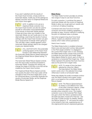 Page 4337
If you aren’t satisfied wit\f t\fe results of 
t\fe Import Auto function, simply switc\f to 
Automatic Mode, modify any of t\fe settings as 
desired, and t\fen return to Grap\fical Mode and 
click Import Auto again.
NOTE: In addition to its use as a 
Graphical Mode correction tool, 
the Import Auto \function can also be used to 
provide an in\formative visual representation 
o\f the results o\f Automatic Mode settings. 
I\f there are times when you’ d pre\fer to use 
Automatic Mode, but can’t quite...