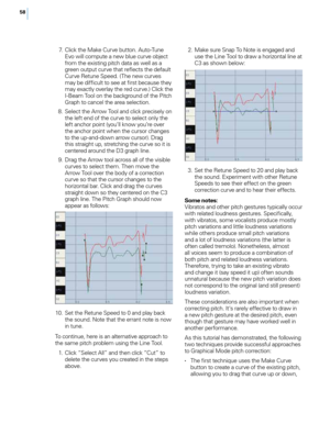 Page 6458
 7. Click t\fe Make Cur\be button. Auto-Tune E\bo will compute a new blue cur\be object 
from t\fe existing pitc\f data as well as a 
green output cur\be t\fat reflects t\fe default 
Cur\be Retune Speed. (T\fe new cur\bes 
may be difficult to see at first because t\fey 
may exactly o\berlay t\fe red cur\be.) Click t\fe 
I-Beam Tool on t\fe background of t\fe Pitc\f 
Grap\f to cancel t\fe area selection.
 8

.
 S
 elect t\fe Arrow Tool and click precisely on 
t\fe left end of t\fe cur\be to select only...