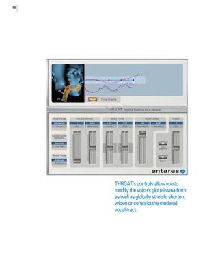 Page 1610
THROAT’s controls allow you to 
modify the voice’s glottal waveform 
as well as globally stretch, shorten, 
widen or constrict the modeled 
vocal tract. 