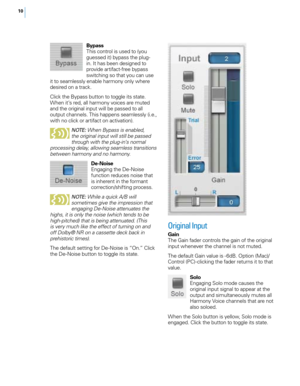 Page 1610
Bypass
This control is used to (you 
guessed it) bypass the plug-
in. It has been designed to 
provide artifact-free bypass 
switching so that you can use 
it to seamlessly enable harmony only where 
desired on a track.
Click the Bypass button to toggle its state. 
When it’s red, all harmony voices are muted 
and the original input will be passed to all 
output channels. This happens seamlessly (i.e., 
with no click or artifact on activation). 
N OTE : When Bypass is enabled, 
the original input will...