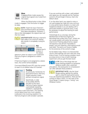 Page 1711
Mute
Engaging Mute mode causes the 
original input signal to be muted from 
the output. 
When the Mute button is blue, Mute 
mode in engaged. Click the button to toggle 
its state.
N OTE : If both the Input Channel’s 
Solo and Mute buttons are pressed, 
Solo takes precedence. However, if 
Solo is then disengaged, the original input will 
then be muted.
aNOT hEr N OTE : Moving a channel’s 
Gain slider to its minimum setting 
also results in completely muting its 
output.
Pan
Sets the 
original input’s...