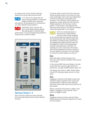 Page 1610
as octave errors or loss of pitch tracking), 
experiment until you get the best result.
A TIp: One of the things that can 
cause tracking problems is excessive 
sibilance and/or other unpitched 
articulations. De-essing (prior to compression) 
can often alleviate these problems.
I M pO rTANT N OTE: Like the Set 
Input Vocal  range setting, getting 
this setting right is critical for best 
performance. If you are experiencing problems, 
these are the controls to adjust. It may be useful to think of the...