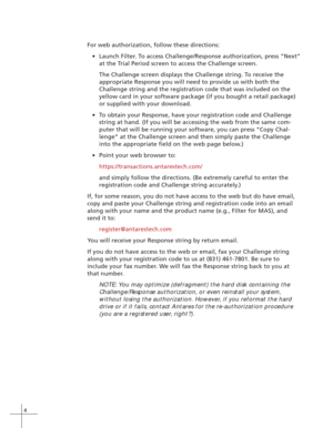 Page 124
For web authorization, follow these directions:
•Launch Filter. To access Challenge/Response authorization, press “Next”
at the Trial Period screen to access the Challenge screen.
The Challenge screen displays the Challenge string. To receive the
appropriate Response you will need to provide us with both the
Challenge string and the registration code that was included on the
yellow card in your software package (if you bought a retail package)
or supplied with your download.
•To obtain your Response,...