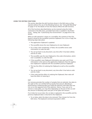 Page 3424
USING THE EDITING FUNCTIONS
This section describes the edit functions shown in the Edit menu as they
operate without the use of the Blending feature. See “Using Edit Blending”
on page 31 for the details of how this feature effects the edit functions.
All of the functions described below can be reversed using the Undo
command in the Edit menu, provided that Undo is enabled in the Prefer-
ences… dialog. See “Customizing Your Environment” on page 36 for the
details.
When an edit operation is done on a...