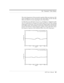 Page 69MDT UserÕs Manual69 The ÒStandardÓ Filter Modes
The center frequencies of the parametric equalizer Þlter pass bands are 140,
1120, and 8960 Hz (3 octave spacing) for the 3 Band Þlters and 40, 160, 640,
2560, and 10240 Hz (2 octave spacing) for the 5 Band Þlters.
Consider the case where the I/O Curve is a 45 degree 1:1 diagonal. In this
case, all output levels will equal the scaled input levels and the resulting
output gains will be unity. This means the Gain Adjust output will equal the
Gain Adjust...