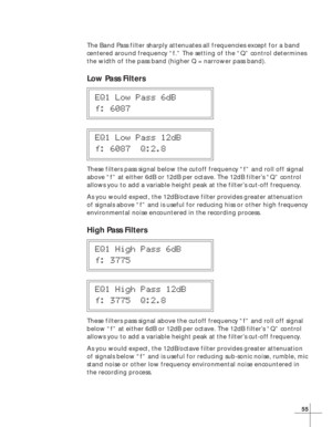 Page 6155
The Band Pass filter sharply attenuates all frequencies except for a band
centered around frequency “f.” The setting of the “Q” control determines
the width of the pass band (higher Q = narrower pass band).
Low Pass Filters
EQ1 Low Pass 6dB
f: 6087
EQ1 Low Pass 12dB
f: 6087  Q:2.8
These filters pass signal below the cutoff frequency “f” and roll off signal
above “f” at either 6dB or 12dB per octave. The 12dB filter’s “Q” control
allows you to add a variable height peak at the filter’s cut-off...