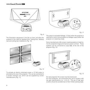 Page 108
KEYSTONE
20%
C-SYNC
Fig. 9
The Orientation adjustment in the Set up menu will allow the
projector to be used for desktop front, ceiling front, desktop
rear and ceiling rear installations 
(Fig. 10).
D
I
G
IT
A
L
 
IN
P
U
TA
U
D
IO
O
U
TZOOMCONTROL (RS 232) GRAPHICS RGBR/Cr
G/Y
B/Cb
HV12435A
T
T
E
N
T
IO
N
: 
p
o
u
r
 n
e
 
p
a
s
 
c
o
m
p
r
o
m
e
ttr
e
 
la
 
p
r
o
te
c
tio
n
 
c
o
n
t
r
e
 
le
s
 r
e
s
q
u
e
 
d
in
c
e
n
d
e
 
r
e
m
p
la
c
e
r
 p
a
r
 u
n
 f
u
s
ib
le
 d
e
 m
e
m
e
 t
y
p
e
 
e
t
 d...