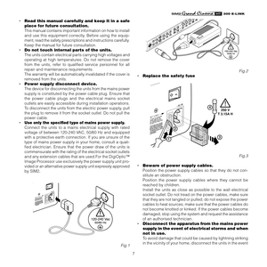 Page 7
7
����������

•  Read this manual carefully and keep it in a safe 
place for future consultation.
  This manual contains important information on how to install  and  use  this  equipment  correctly.  Before  using  the  equip
-
ment, read the safety prescriptions and instructions carefully. 
Keep the manual for future consultation.
•   Do not touch internal parts of the units.
  The units contain electrical parts carrying high voltages and  operating  at  high  temperatures.  Do  not  remove  the...