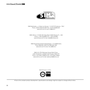 Page 3836
• Due to the constant product development, specifications and design might be subject to change without notice.
SIM2 Multimedia S.p.a. • Viale Lino Zanussi, 11 • 33170 Pordenone - ITALY
Phone +39.434.383.253-256 • Fax +39.434.383260-261
www.sim2.com • e-mail: info@sim2.it
SIM2 USA Inc.
 • 10108 USA Today Way • 33025 Miramar FL - USA
Phone +1.954.4422999 • Fax +1.954.4422998
www.sim2usa.com • e-mail: sales@sim2usa.com
SIM2 Deutschland GmbH
 • Gewerbepark, 17 D-35606 Solms
Phone 0800.800.7462 • Fax...