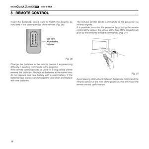 Page 1614
XTRA
8   REMOTE CONTROL
Insert the batteries, taking care to match the polarity, as
indicated in the battery recess of the remote 
(Fig. 26).
                 
+
- +
- + -
+ -
four 1.5V
AAA alkaline
batteries
Fig. 26
Change the batteries in the remote control if experiencing
difficulty in sending commands to the projector.
If the remote control is not to be used for a long period of time
remove the batteries. Replace all batteries at the same time;
do not replace one new battery with a used battery....