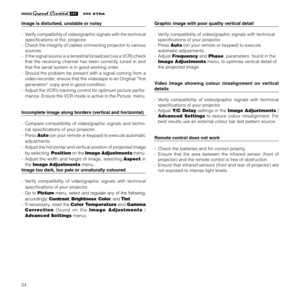 Page 2624
XTRA
Image is disturbed, unstable or noisy
- Verify compatibility of video/graphic signals with the technical
specifications of the  projector.
- Check the integrity of cables connecting projector to various
sources.
- If the signal source is a terrestrial broadcast (via a VCR) check
that the receiving channel has been correctly tuned in and
that the aerial system is in good working order.
- Should the problem be present with a signal coming from a
video-recorder, ensure that the videotape is an...