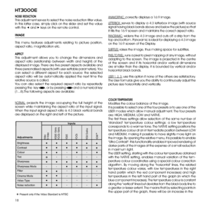 Page 1818
ht3000e
NOiSE REDUCTiON 
This adjustment serves to select the noise reduction filter value. 
In this latter case, simply click on the slider and set the value 
with the ◀ and ▶ keys on the remote control. 
iMAgE
This  menu  features  adjustments  relating  to  picture  position, 
aspect ratio, magnification etc.
ASPECT
This  adjustment  allows  you  to  change  the  dimensions  and 
aspect  ratio  (relationship  between  width  and  height)  of  the 
displayed image. There are five preset aspects...