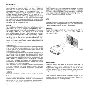 Page 2020
ht3000e
Enhanced set is suitable for watching movies. The Graphics set is suited to displaying synthetic graphics (PC, CAD, PC presenta-tions, etc.). User enables you to define your own curve. You can thus select the coefficient which determines the curve. Values from 1.5 to 2.2 allow you to emphasise the detail of dark images,  but  reduce  overall  contrast.  Values  higher  than  2.2 increase overall contrast, but reduce the detail of dark areas. 
For the most common video sources, the...