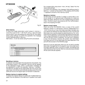 Page 2424
ht3000e232 )G RAP HICS  RG BHVS-VID EO
AUDIO  OUT
HDM I 1
RE MOTE2S-VID EO
MEN U ESCIN
PU T1
5
4
H DM I 26
Fig.32
Save memory
To  save  the  image  parameter  current  values  in  memor y  1, 
move the cursor to line ‘1’ with the ▼ and ▲ ‚ keys and open 
the pull-down menu by pressing the ◀ key (Fig.33). Now select 
Save current settings. To confirm the operation, the message 
Current settings saved in Memor y.
Memories 2...6 can be saved using the same procedure.
 
0  Auto 
3        S   MEMORIA 1...