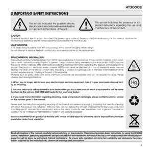 Page 55
ht3000e
CAUTiONTo reduce the risk of electric shock, disconnect the power supply cable on the rear panel before removing th\
e top cover of the projector.For technical assistance refer to trained personnel authorised by the man\
ufacturer.
Read all chapters of this manual carefully before switching on the projector. This manual provides basic instructions for using the hT3000E system. installation, preliinary adjustments and procedures that necessitate the removal of the top cover and contact with...