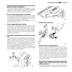Page 7
5

•   Read this manual carefully and keep it in a safe place for future consultation.
  This  manual  contains  important  information  on  how  to  install and use this equipment correctly. Before using the 
equipment, read the safety prescriptions and instructions 
carefully. Keep the manual for future consultation.
•   Do not touch internal parts of the units.
  The  units  contain  electrical  parts  carrying  high  voltages  and  operating  at  high  temperatures.  Do  not  remove  the 
cover...