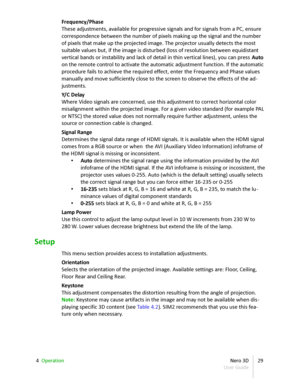 Page 29Frequency/Phase
These adjustments, available for progressive signals and for signals from a PC, ensure  
correspondence between the number of pixels making up the signal and the number  
of pixels that make up the projected image. The projector usually detects the most  
suitable values but, if the image is disturbed (loss of resolution between equidistant  
vertical bands or instability and lack of detail in thin vertical lines), you can press  Auto  
on the remote control to activate the automatic...