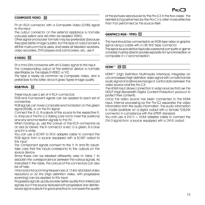 Page 15
15
proc3

Fig.14
of the pictures reproduced by the Pro-C3 in the two cases:  the 
deinterlacing performed by the Pro-C3 is often more effective 
than that performed by the source itself.
GRAPhICS RGB - YPrPb
This input should be connected to an RGB-type video or graphic 
signal using a cable with a DB15HD type connector.
The signal source device (typically a personal computer or game 
console) must be able to provide separate H/V synchronisation or 
composite H+V synchronisation.
hDMI™
HDMI™  (High...