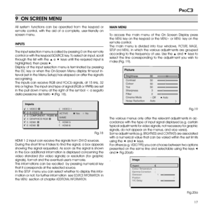 Page 17
17
proc3

MAIN MENU
To  access  the  main  menu  of  the  On  Screen  Display  press 
the MENU key on the keypad or the MENU+ or MENU- key on the 
remote control. 
The  main  menu  is  divided  into  four  windows, PICTURE,  IMAGE, 
SETUP  and  MENU,  in  which  the  various  adjustments  are  grouped 
according to the frequency of use. Use the ▲ and ▼ keys to 
select  the  line  corresponding  to  the  adjustment  you  wish  to 
make (Fig. 19). 
The  various  menus  only  offer  the  relevant...