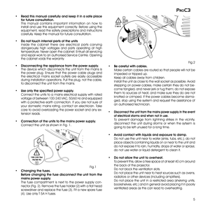 Page 5
5
proc3

•  Read this manual carefully and keep it in a safe place for future consultation. This  manual  contains  important  information  on  how  to install  and  use  this  equipment  correctly.  Before  using  the 
equipment, read the safety prescriptions and instructions carefully. Keep the manual for future consultation.
•  Do not touch internal parts of the units Inside  the  cabinet  there  are  electrical  parts  carr ying dangerously  high  voltages  and  parts  operating  at  high...