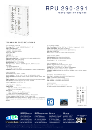 Page 2PROJECTION SYSTEM
Technology: DLP™ - 1 chip DMD DDR DarkChip™ - 12°
DMD™ Panel resolution:
- RPU 290: 1280x1024 (SXGA)
- RPU 291: 1400x1050 (SXGA+)
Aspect Ratio (W:H) :
- RPU 290: 5:4
- RPU 291: 4:3
Optical lens:  WA 0,737:1
Rear-projector Brightness : ~700 ANSI lm (100% white field @ 8000°K)
Uniformity: > 90% ANSI measurement
Contrast ratio: 2000:1 full on/full off
Number of colors: 16,777,216 colors
Color Temperature:6500°K - 12000°K adjustable, 3500°K reachable
Lamp Type:
- 120 W  High Pressure std 
-...
